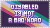 Disabled Is Not a Bad Word